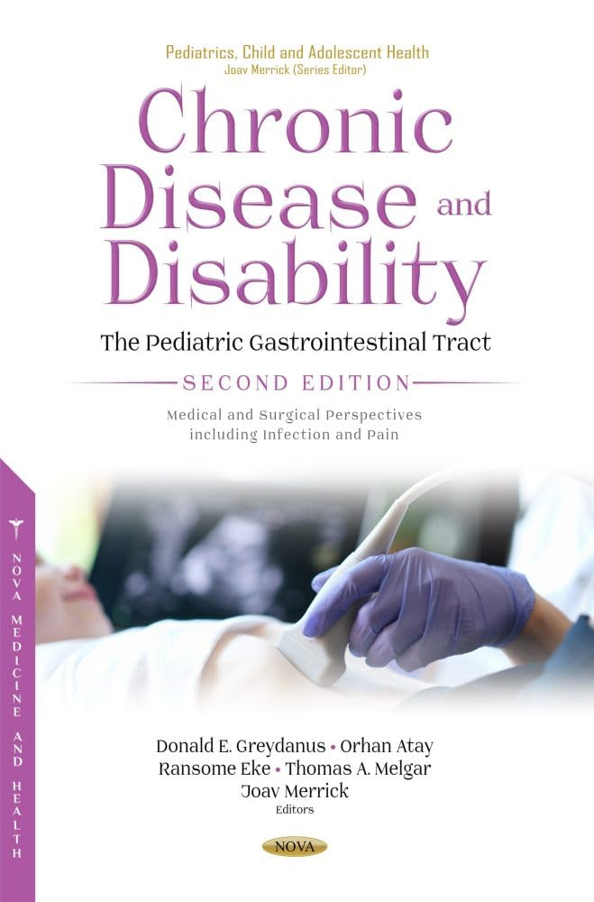 Chronic Disease and Disability: the Pediatric Gastrointestinal Tract, Second Edition. Medical and Surgical Perspectives Including Infection and Pain