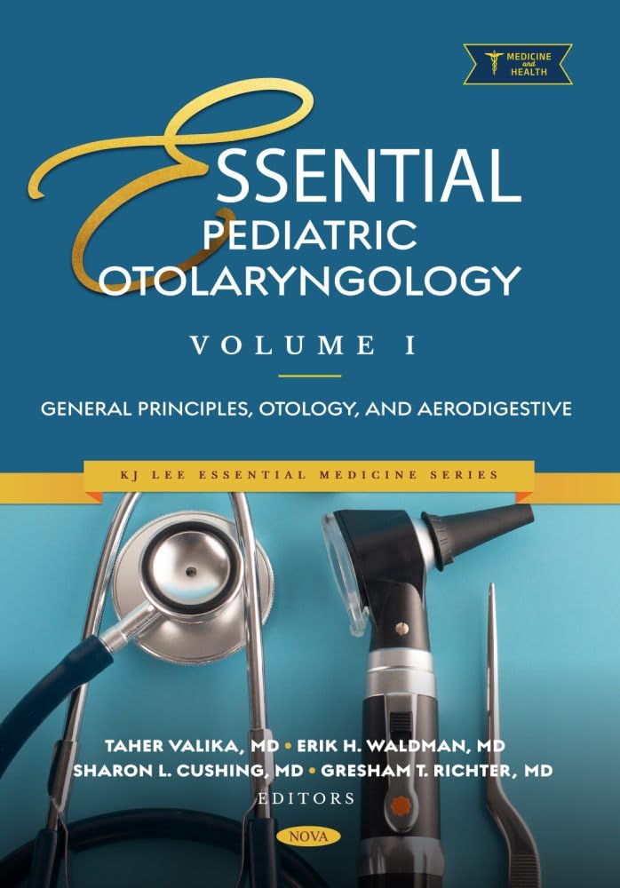 Essential Pediatric Otolaryngology: General principles, otology, and aerodigestive