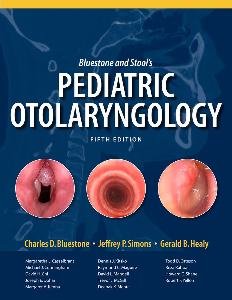 Bluestone and Stool’s: Pediatric Otolaryngology, 5th Edition (Volume 2)