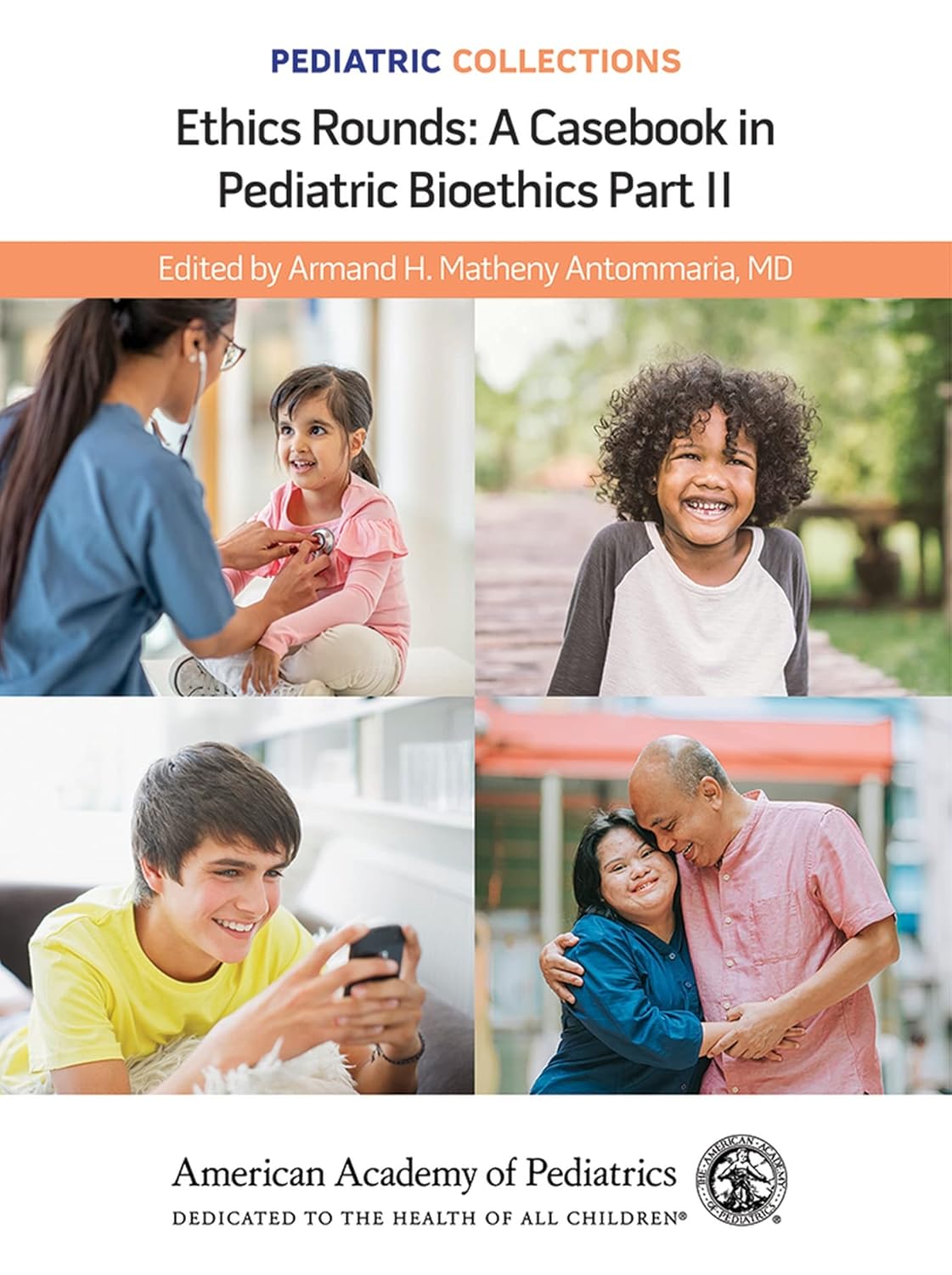 Pediatric Collections : Ethics Rounds: A Casebook in Pediatric Bioethics Part II