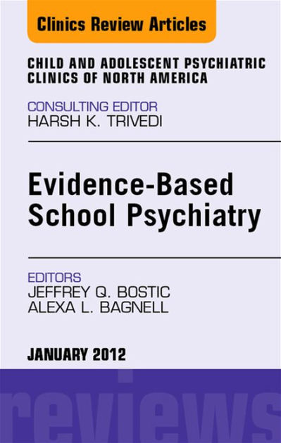 Evidence-Based School Psychiatry, An Issue of Child and Adolescent Psychiatric Clinics of North America