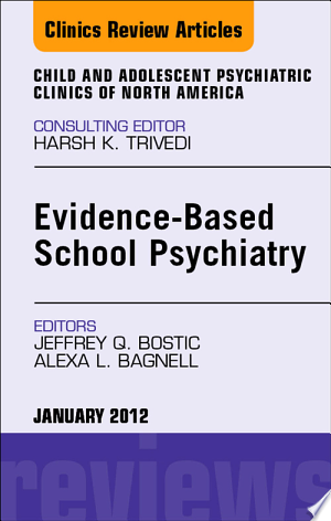 Evidence-Based School Psychiatry, An Issue of Child and Adolescent Psychiatric Clinics of North America