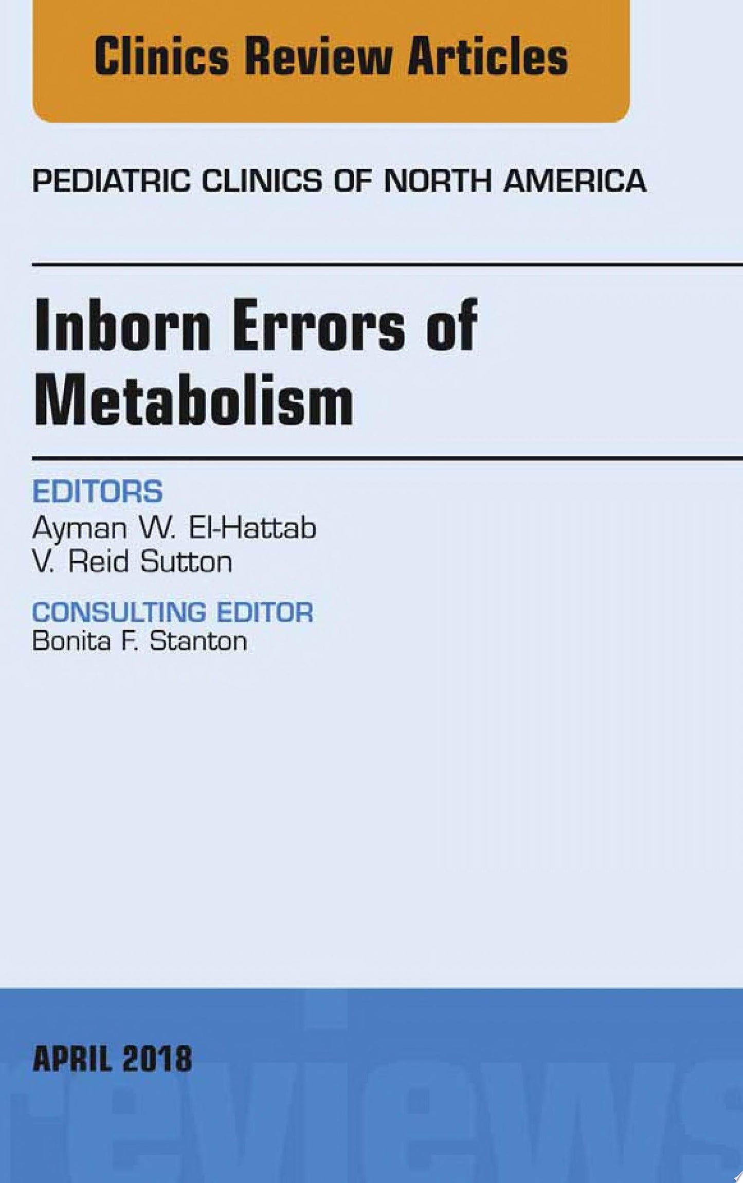 Inborn Errors of Metabolism, An Issue of Pediatric Clinics of North America