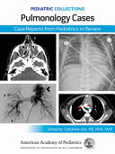 Pediatric Collections: Pulmonology Cases: Case Reports from Pediatrics in Review