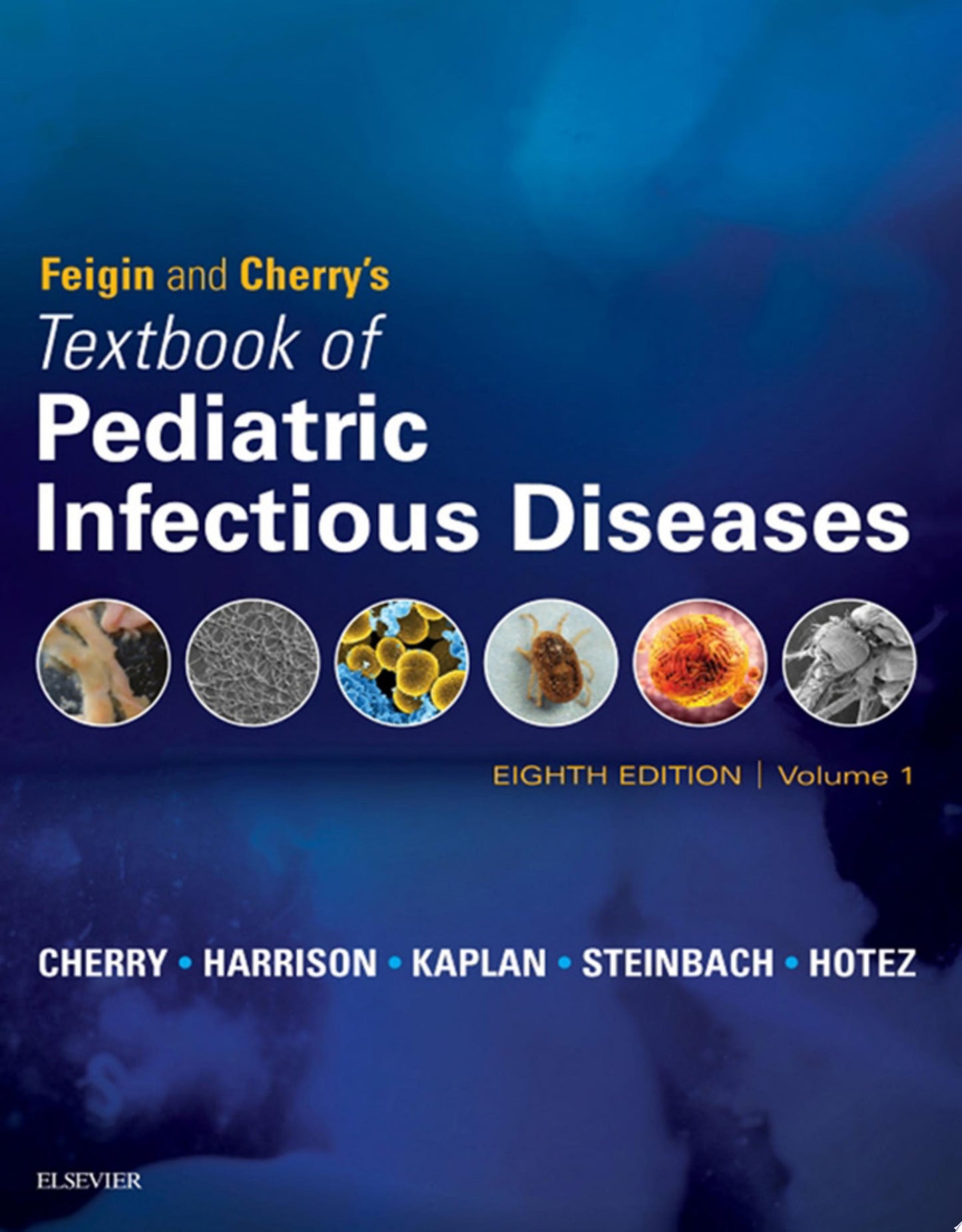 Feigin and Cherry's Textbook of Pediatric Infectious Diseases - E-Book