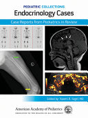 Pediatric Collections: Endocrinology Cases: Case Reports from Pediatrics in Review