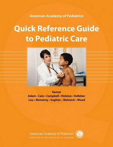 American Academy of Pediatrics: Quick Reference Guide to Pediatric Care First Edition