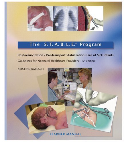 The S.T.A.B.L.E. Program Pre-transport Post-resuscitation Stabilization Care of Sick Infants