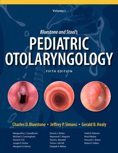 Bluestone and Stool's Pediatric Otolaryngology (Volume 1)
