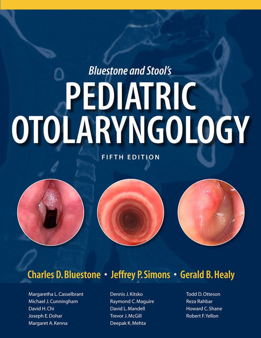 Bluestone and Stool’s: Pediatric Otolaryngology, 5th Edition (Volume 2)