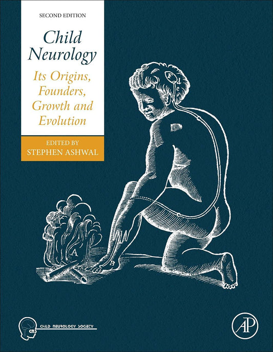 Child Neurology : Its Origins, Founders, Growth and Evolution