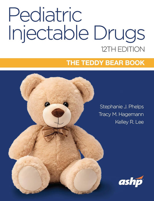 Pediatric Injectable Drugs: The Teddy Bear Book