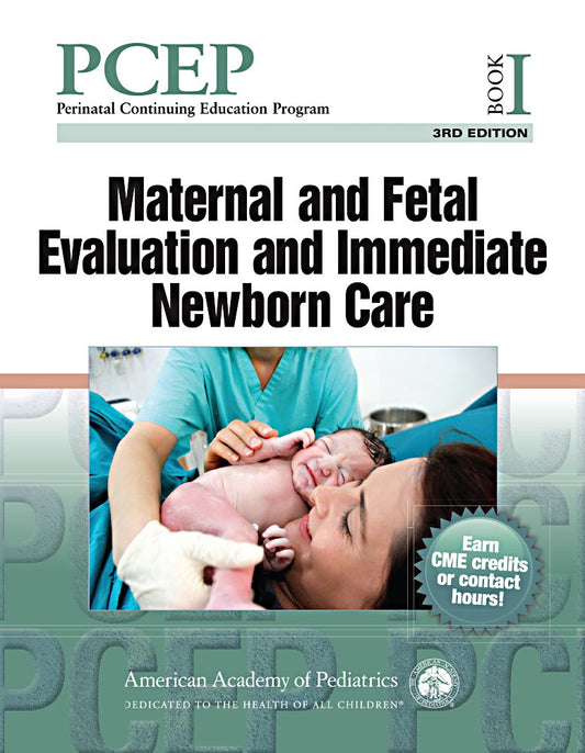 PCEP : Maternal and Fetal Evaluation and Immediate Newborn Care
