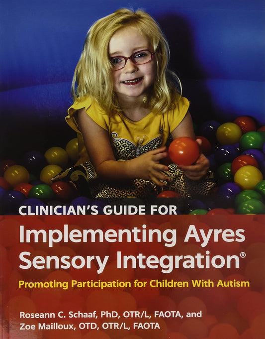 Clinician's Guide for Implementing Ayres Sensory Integration®