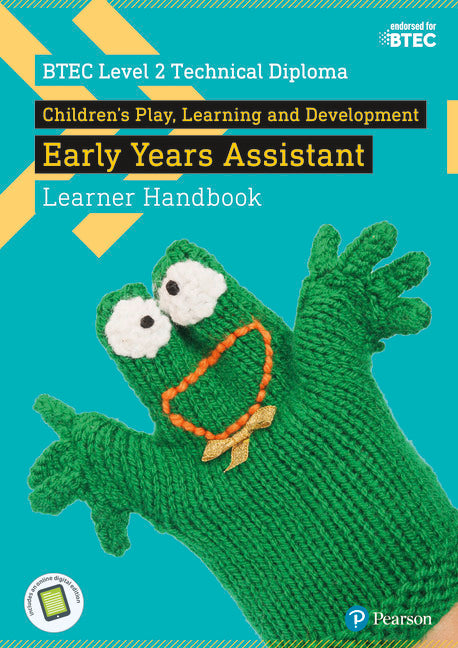 BTEC Level 2 Technical Diploma Children's Play, Learning and Development Early Years Assistant Learner Handbook with ActiveBook