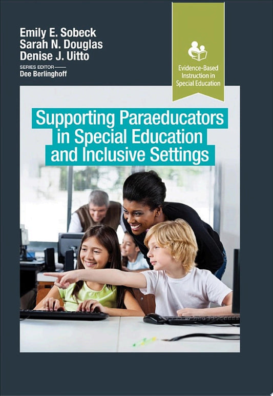 Supporting Paraeducators in Special Education and Inclusive Settings