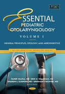 Essential Pediatric Otolaryngology: General principles, otology, and aerodigestive