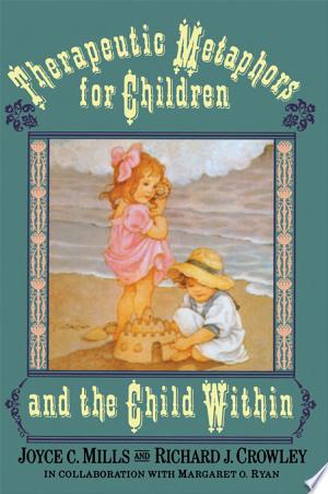 Therapeutic Metaphors for Children and the Child Within