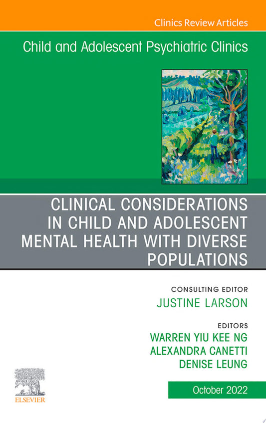 Clinical Considerations in Child and Adolescent Mental Health with Diverse Populations, An Issue of Child And Adolescent Psychiatric Clinics of North America, E-Book