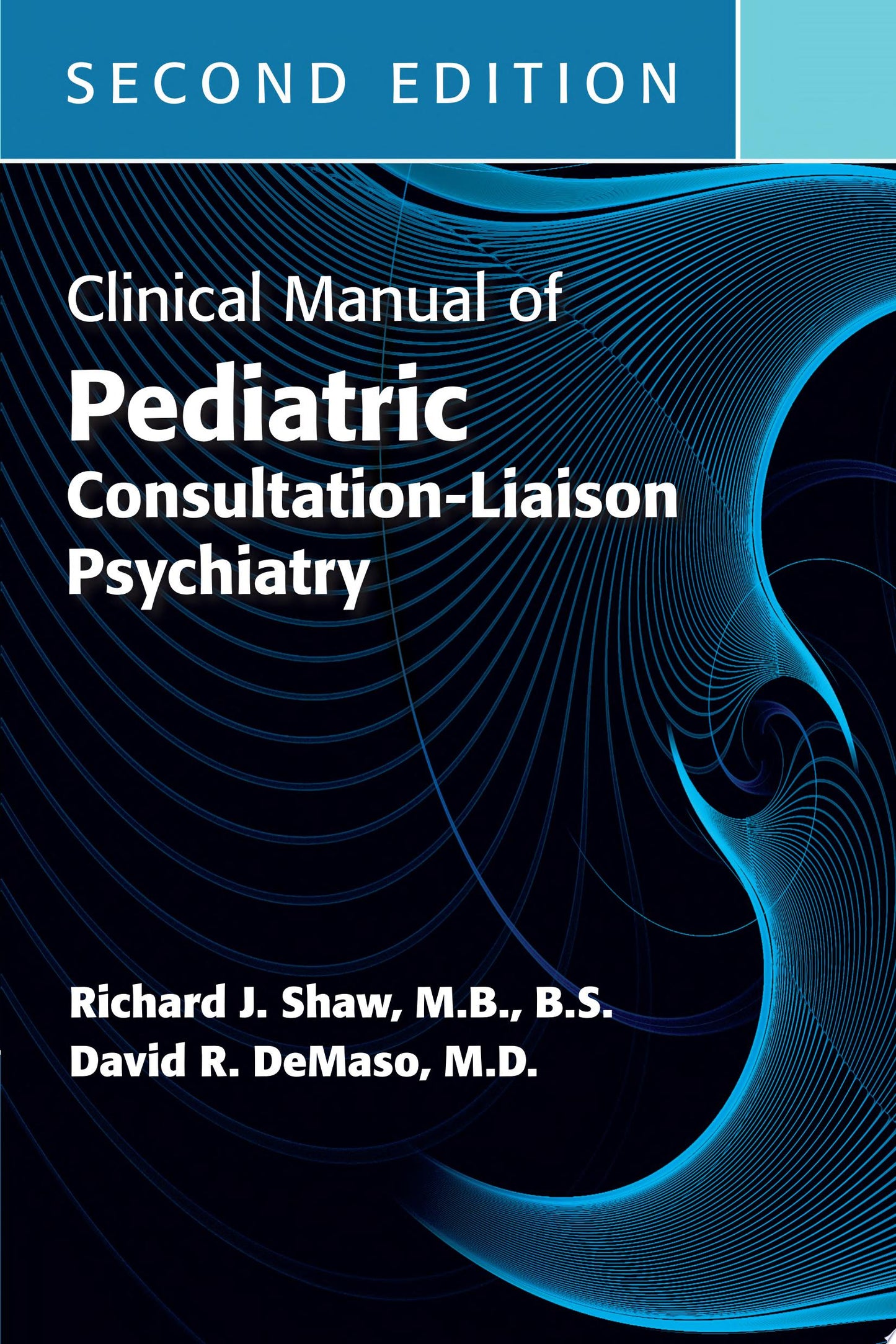 Clinical Manual of Pediatric Consultation-Liaison Psychiatry, Second Edition