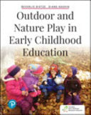 Outdoor and Nature Play in Early Childhood Education
