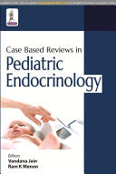 Case Based Reviews in Pediatric Endocrinology