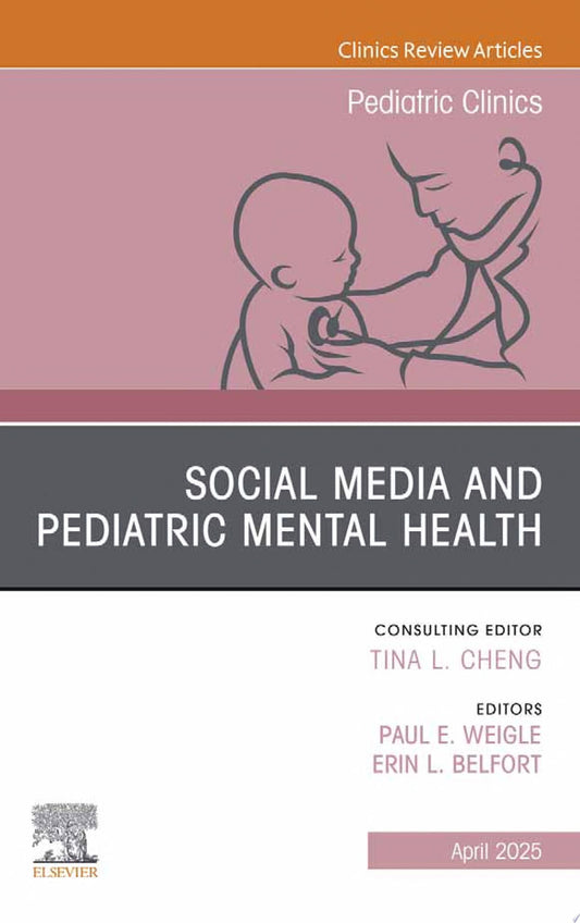 Social Media and Pediatric Mental Health, An Issue of Pediatric Clinics of North America