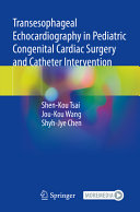 Transesophageal Echocardiography in Pediatric Congenital Cardiac Surgery and Catheter Intervention