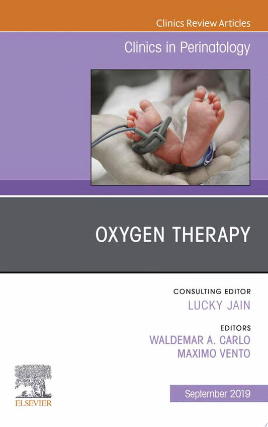 Oxygen Therapy, An Issue of Clinics in Perinatology