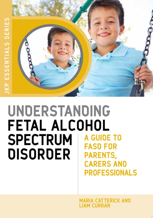 Understanding Fetal Alcohol Spectrum Disorder