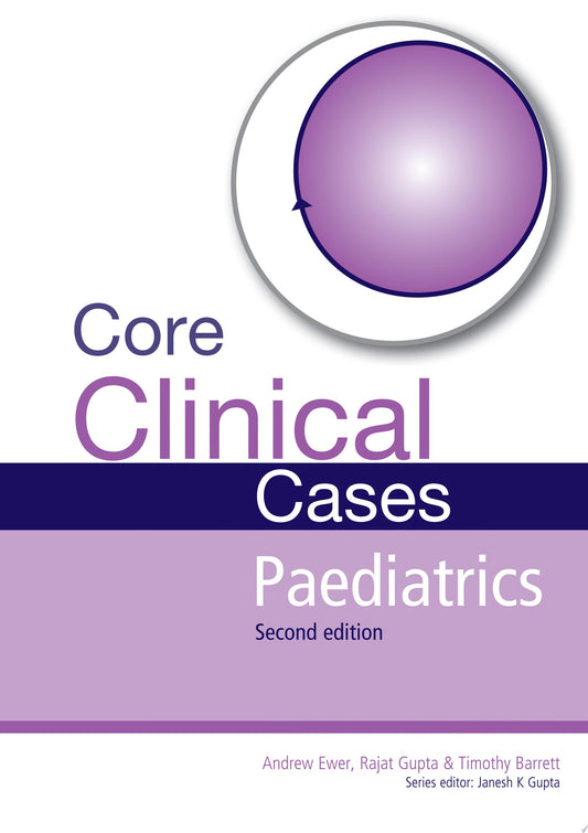 Core Clinical Cases in Paediatrics Second Edition