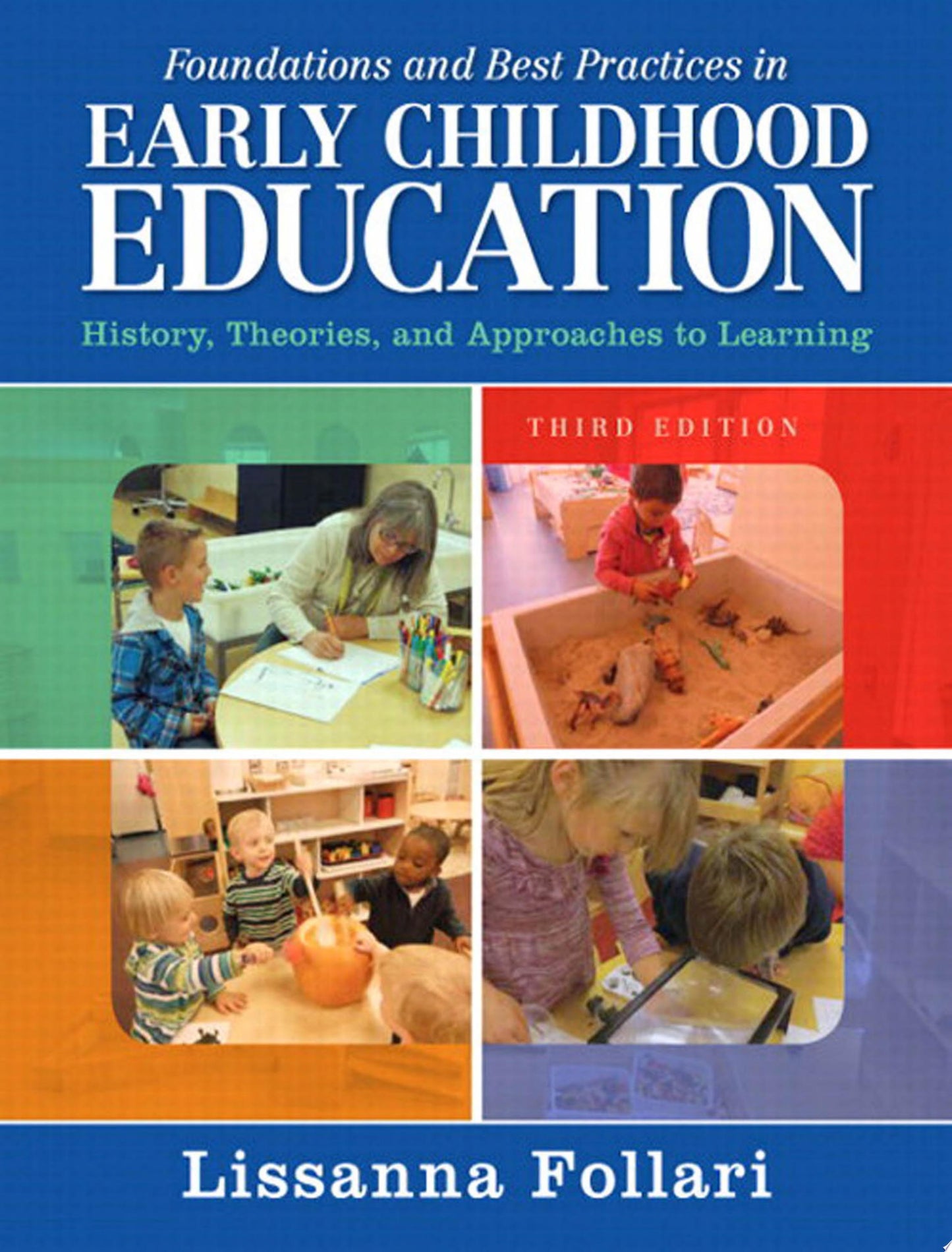 Foundations and Best Practices in Early Childhood Education: History, Theories, and Approaches to Learning (3rd Edition)