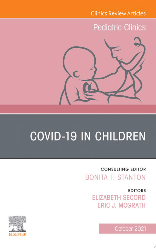 Covid-19, An Issue of Pediatric Clinics of North America, E-Book