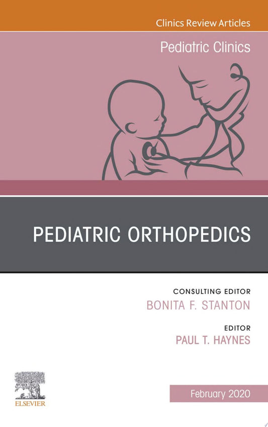Pediatric Orthopedics, An Issue of Pediatric Clinics of North America
