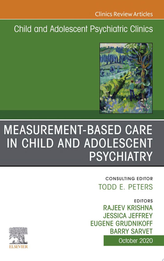Measurement-Based Care, An Issue of ChildAnd Adolescent Psychiatric Clinics of North America