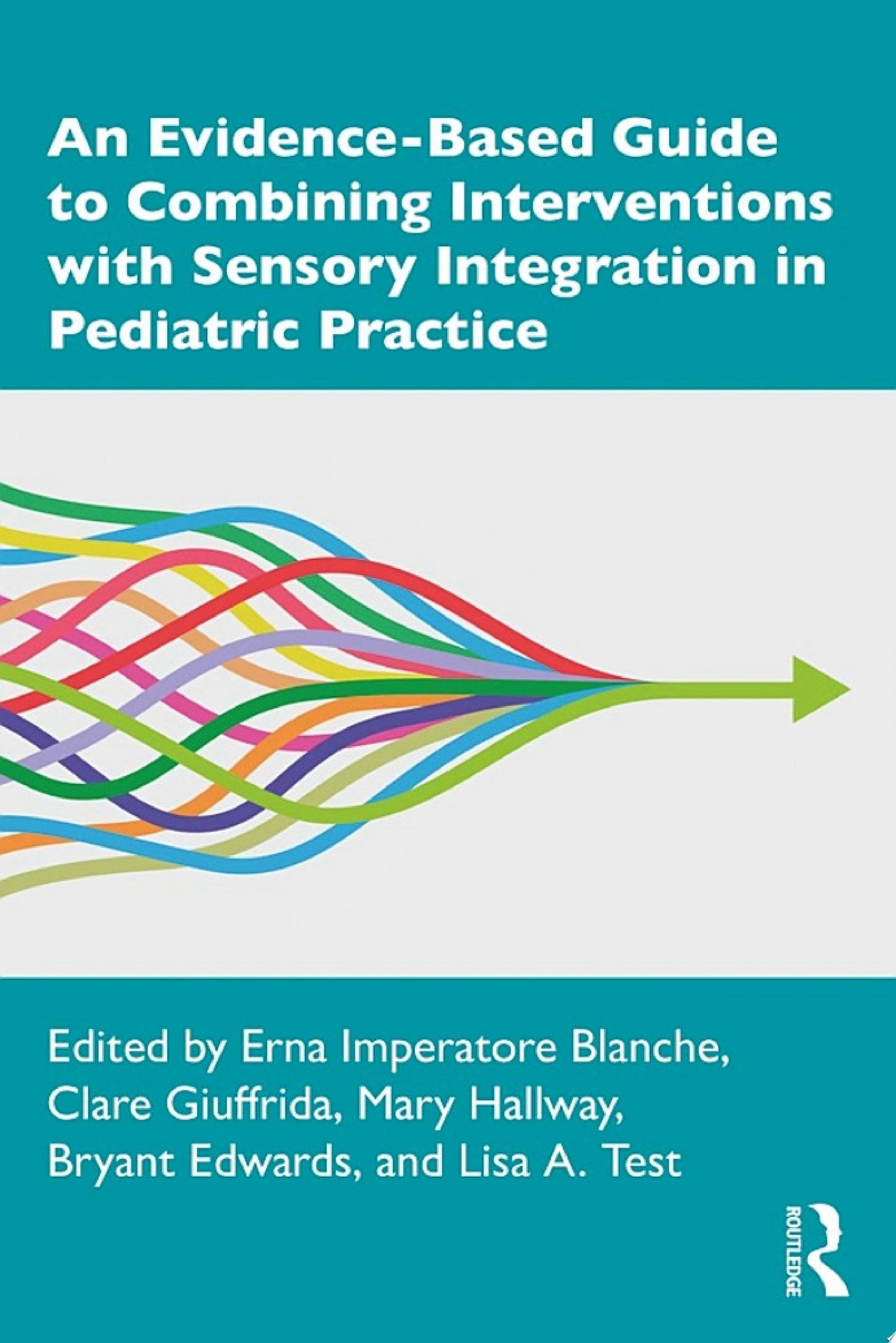 An Evidence-Based Guide to Combining Interventions with Sensory Integration in Pediatric Practice