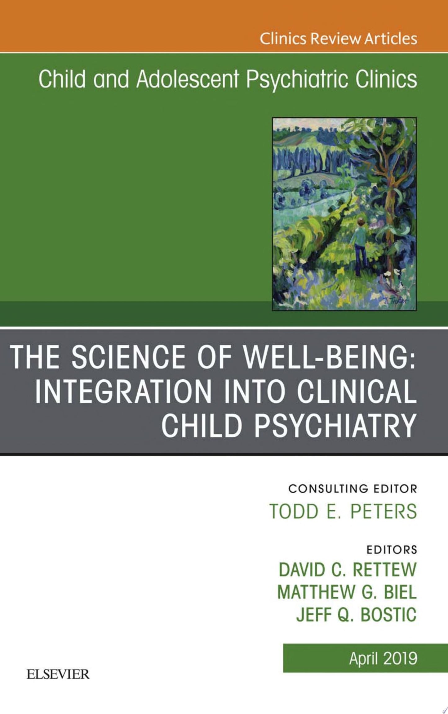 The Science of Well-Being: Integration into Clinical Child Psychiatry, An Issue of Child and Adolescent Psychiatric Clinics of North America
