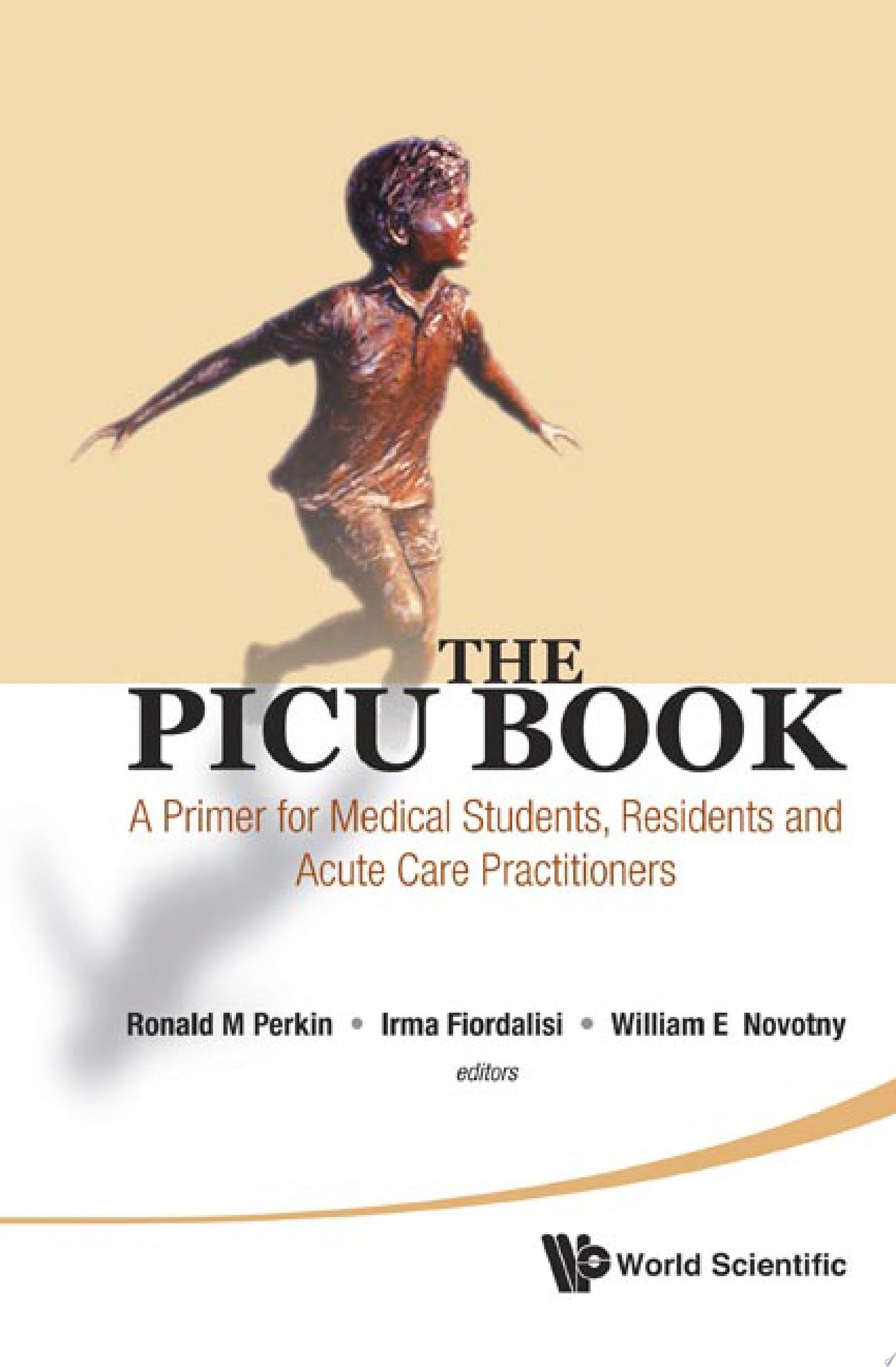 Picu Book, The: A Primer For Medical Students, Residents And Acute Care Practitioners