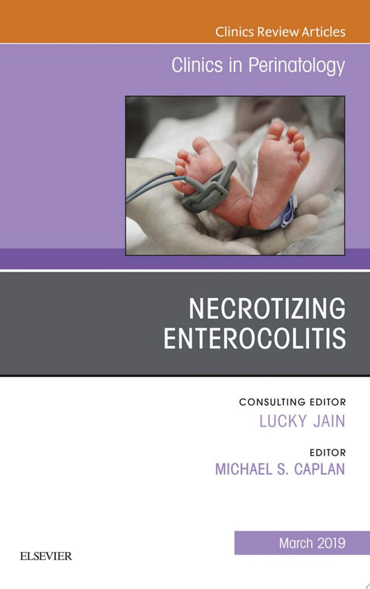 Necrotizing Enterocolitis, An Issue of Clinics in Perinatology