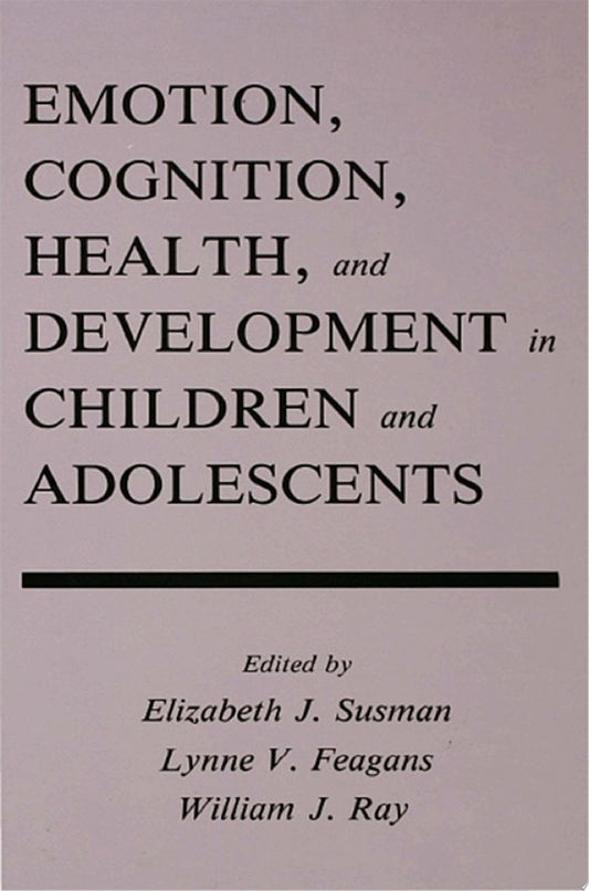 Emotion, Cognition, Health, and Development in Children and Adolescents