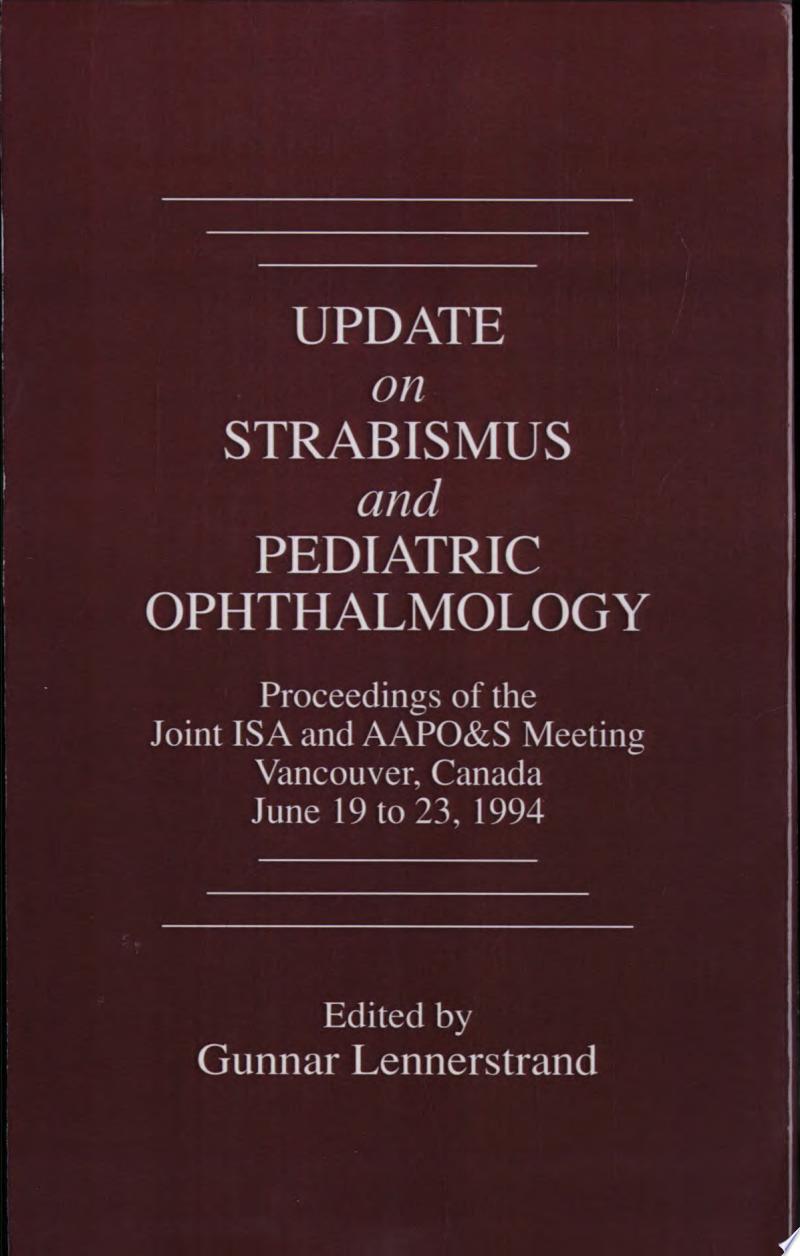 Update on Strabismus and Pediatric Ophthalmology Proceedings of the June, 1994 Joint ISA and AAPO&S Meeting, Vancouver, Canada