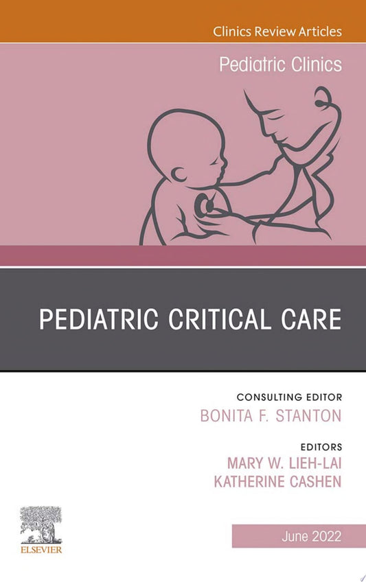 Pediatric Critical Care, An Issue of Pediatric Clinics of North America, E-Book
