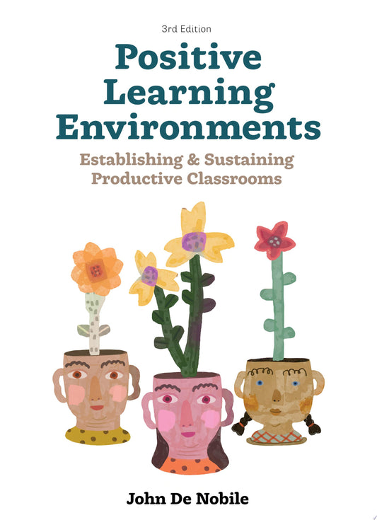 Positive Learning Environments: Establishing and Sustaining Productive Classrooms