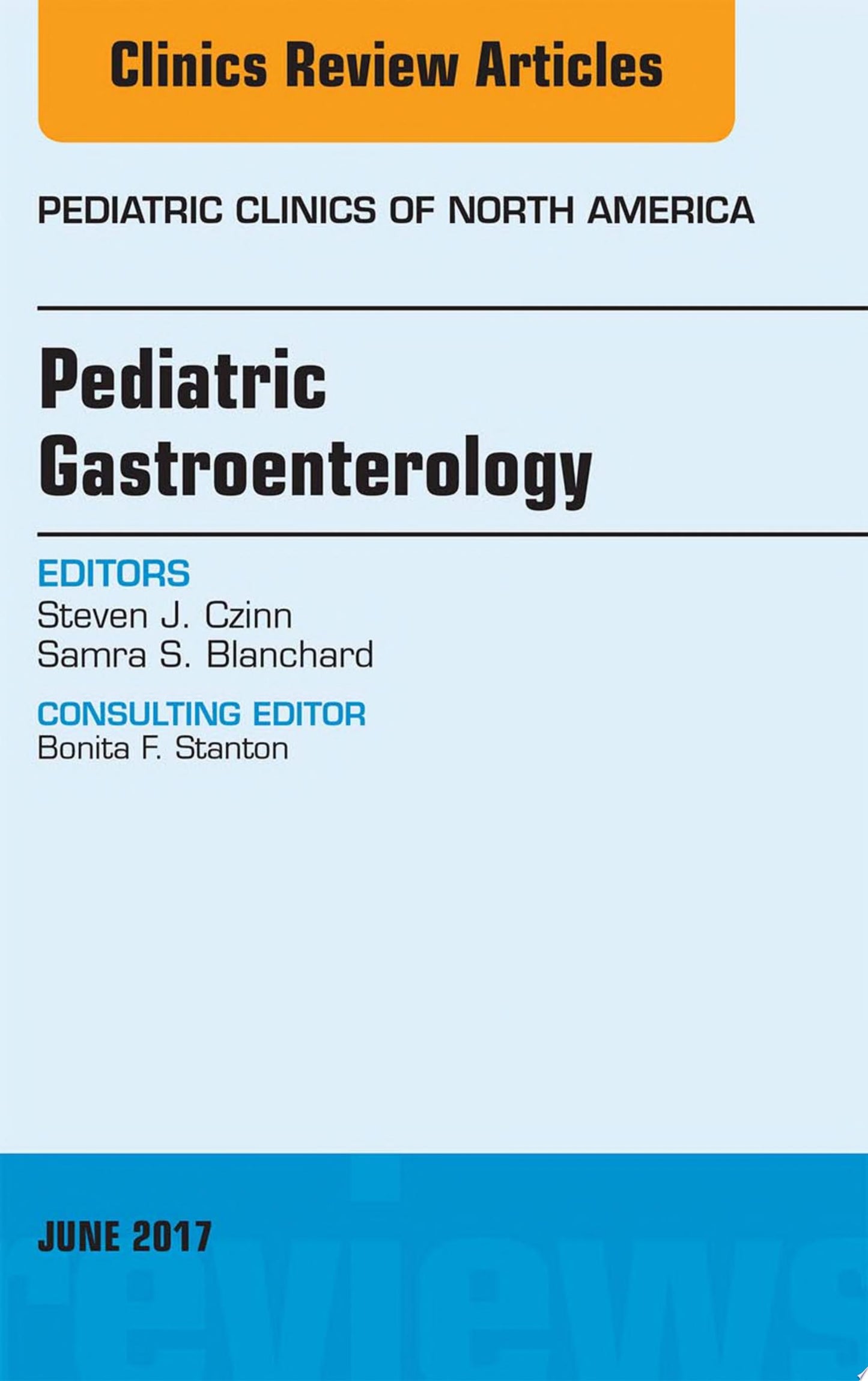 Pediatric Gastroenterology, An Issue of Pediatric Clinics of North America