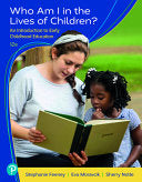 Who Am I in the Lives of Children? an Introduction to Early Childhood Education
