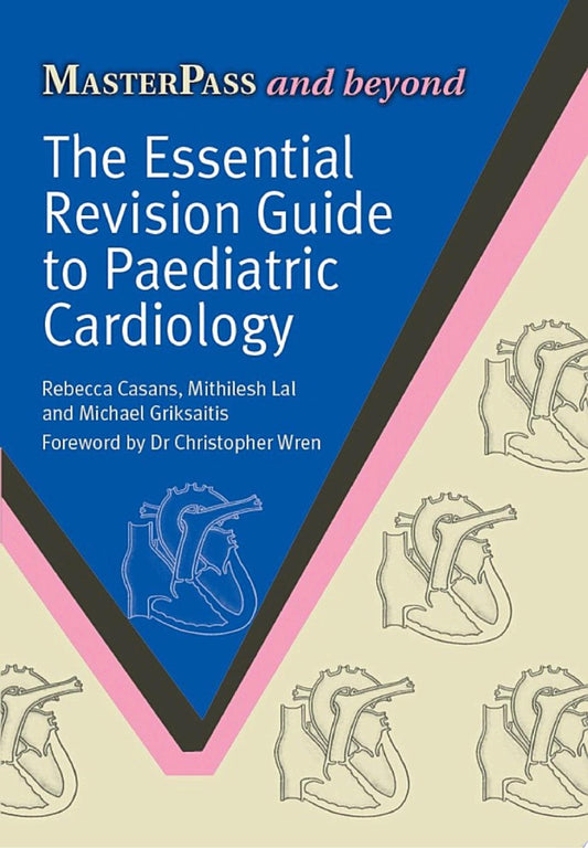 The Essential Revision Guide to Paediatric Cardiology