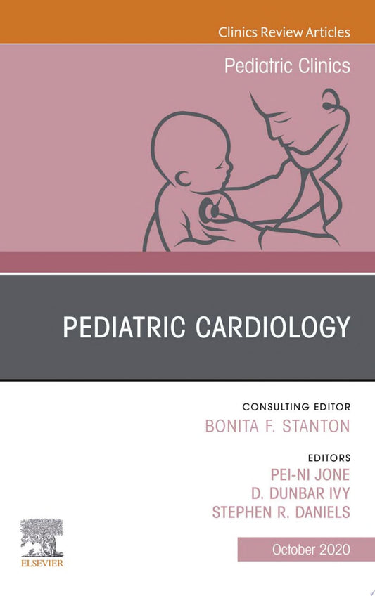 Pediatric Cardiology, An Issue of Pediatric Clinics of North America
