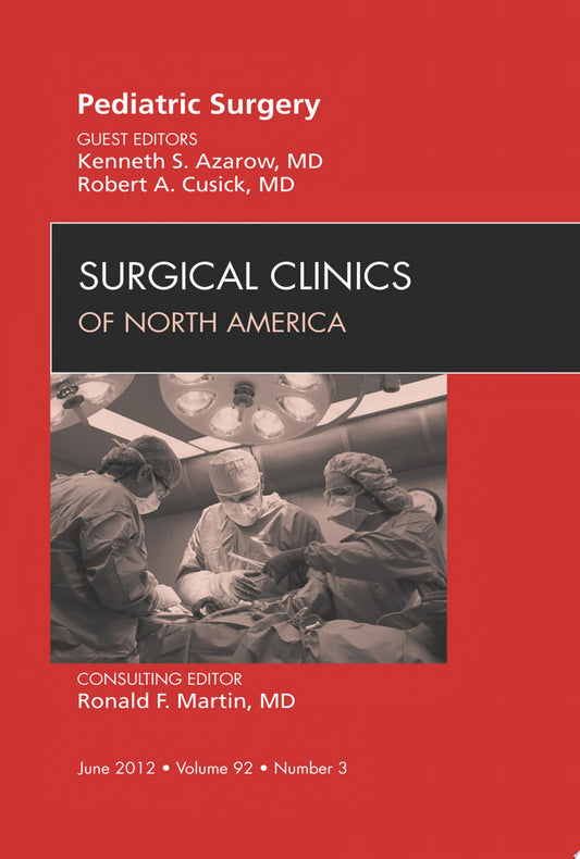 Pediatric Surgery, An Issue of Surgical Clinics