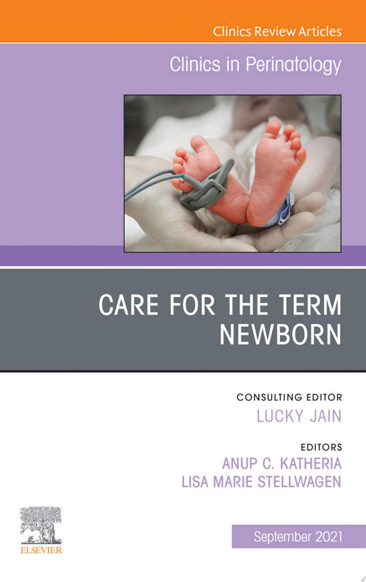 Care for the Term Newborn, An Issue of Clinics in Perinatology, E-Book