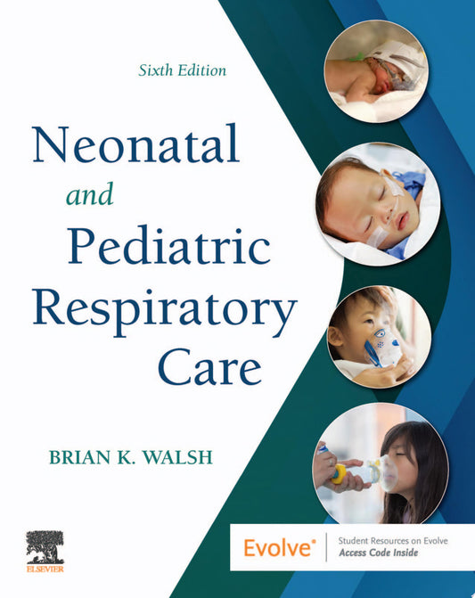Neonatal and Pediatric Respiratory Care - E-Book